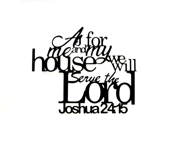As for me and my house we will serve the Lord Wall Art - Joshua 24:15 - Knob Creek Metal Arts